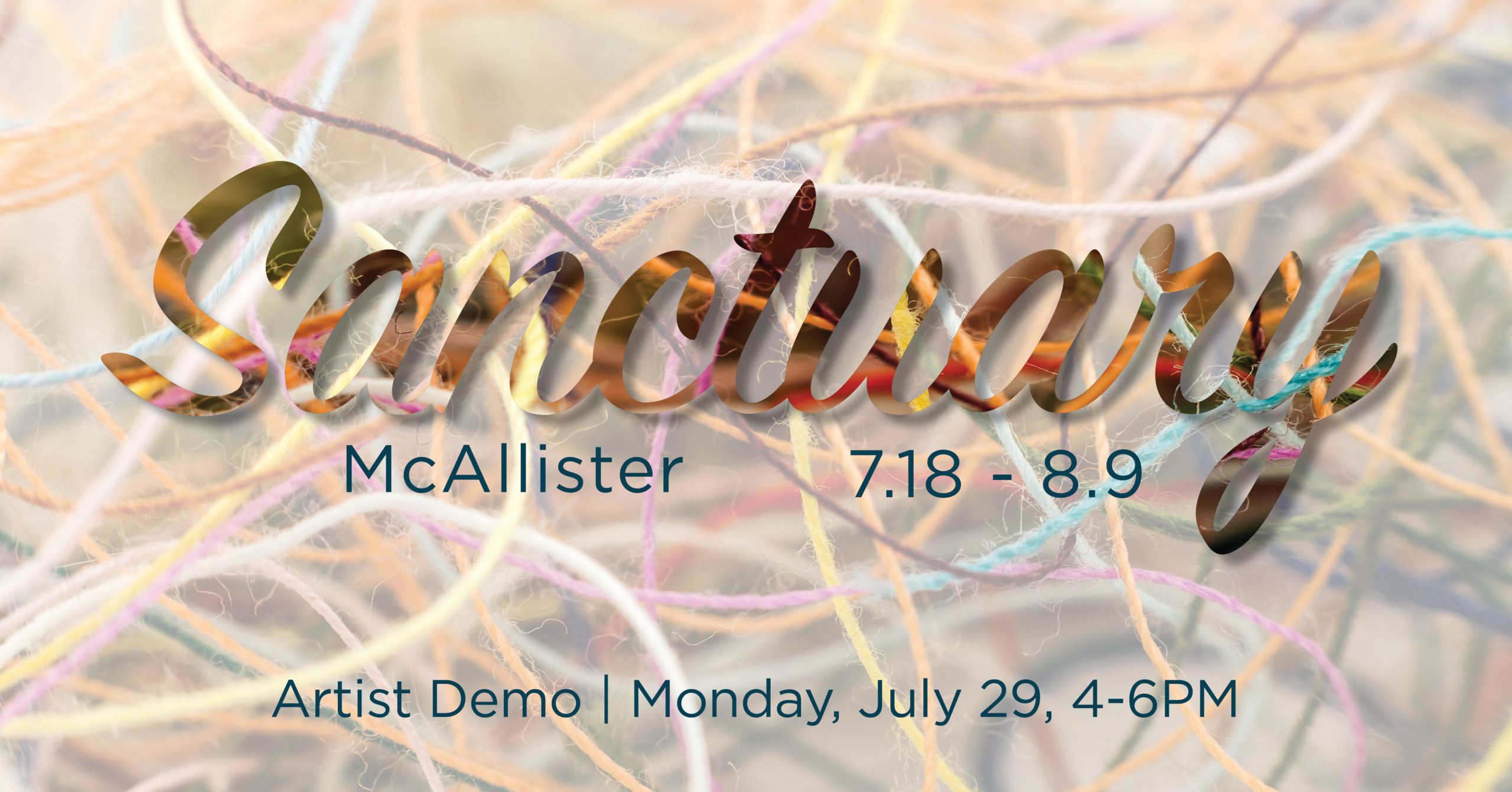 Sanctuary by McAllister gallery graphic. July 18th thru August 9th. Artist demo Monday, July 29th, 4 to 6pm